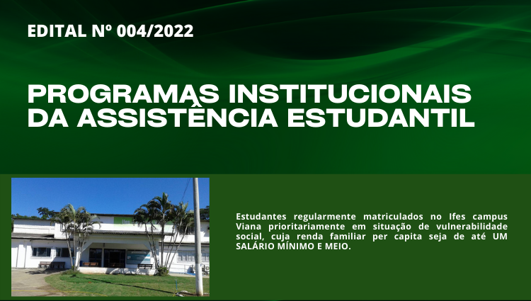 EDITAL Nº 004/2022 - PROGRAMAS INSTITUCIONAIS DA ASSISTÊNCIA ESTUDANTIL